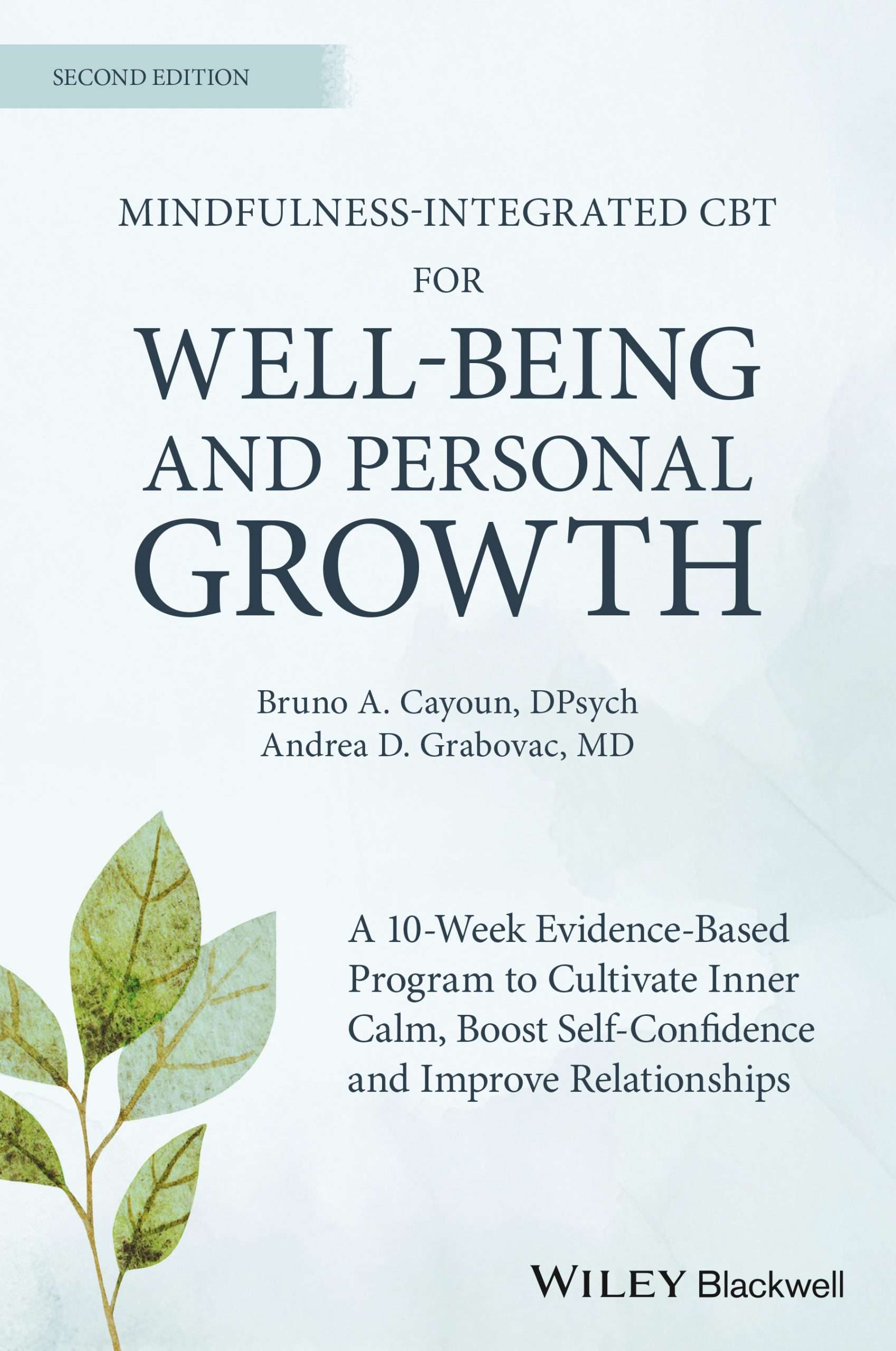 2ND EDITION: Mindfulness-integrated CBT for Well-being and Personal Growth: A 10-week Evidence-based Program to Cultivate Inner Calm, Boost Self-confidence and Improve Relationships